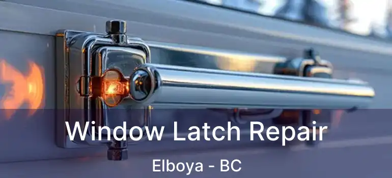 Window Latch Repair Elboya - BC