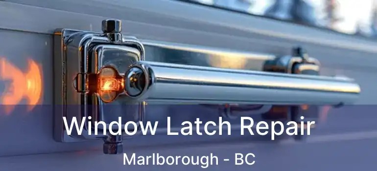  Window Latch Repair Marlborough - BC