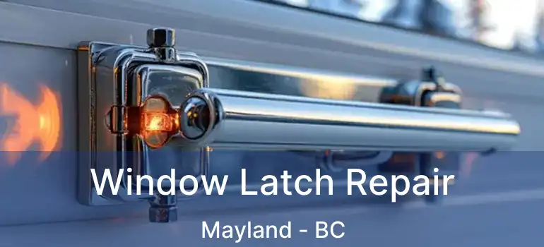  Window Latch Repair Mayland - BC