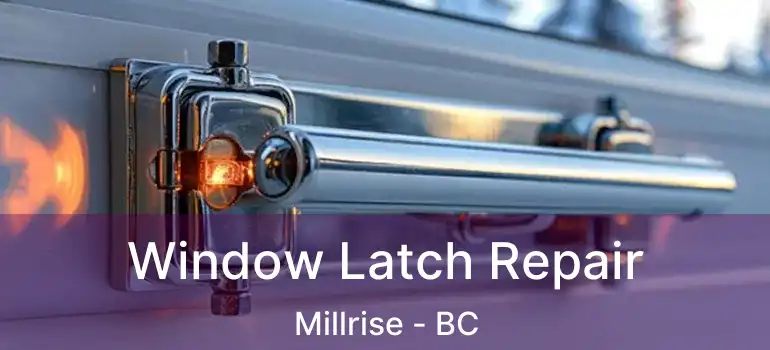  Window Latch Repair Millrise - BC