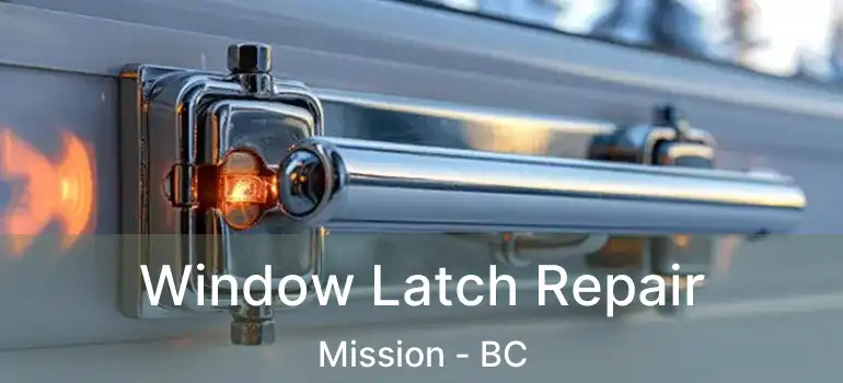  Window Latch Repair Mission - BC