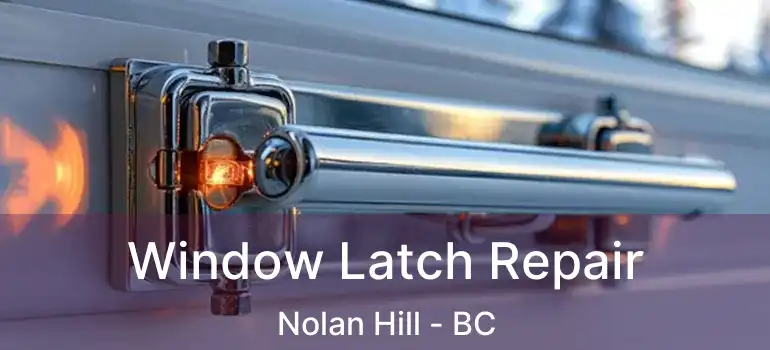  Window Latch Repair Nolan Hill - BC