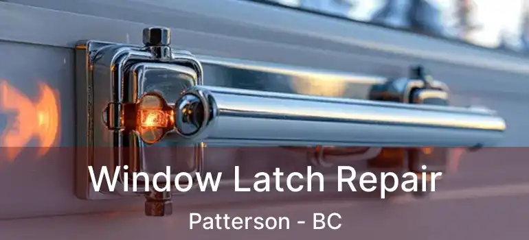  Window Latch Repair Patterson - BC