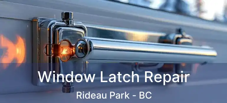  Window Latch Repair Rideau Park - BC