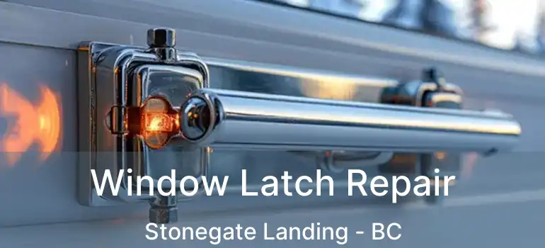  Window Latch Repair Stonegate Landing - BC