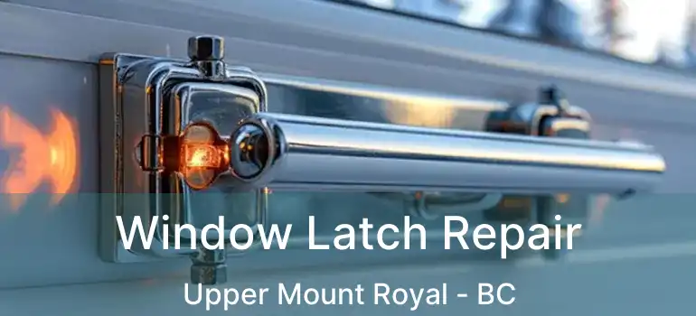 Window Latch Repair Upper Mount Royal - BC