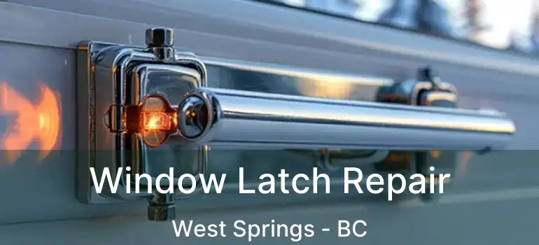  Window Latch Repair West Springs - BC