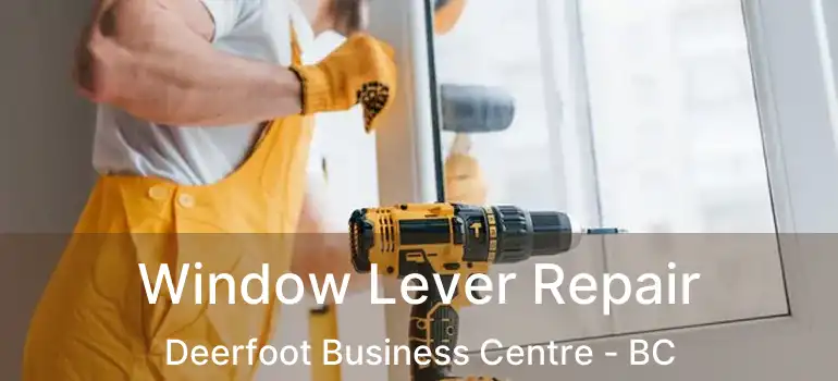  Window Lever Repair Deerfoot Business Centre - BC