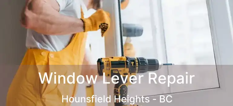  Window Lever Repair Hounsfield Heights - BC