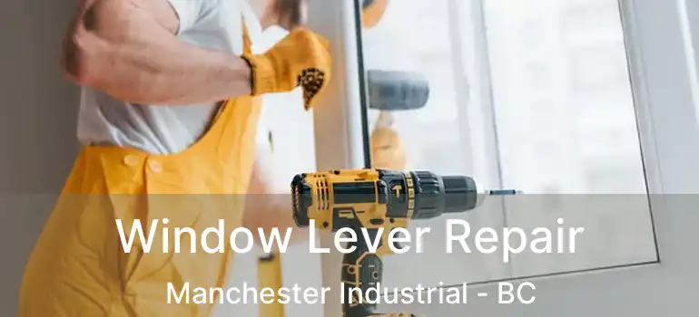  Window Lever Repair Manchester Industrial - BC