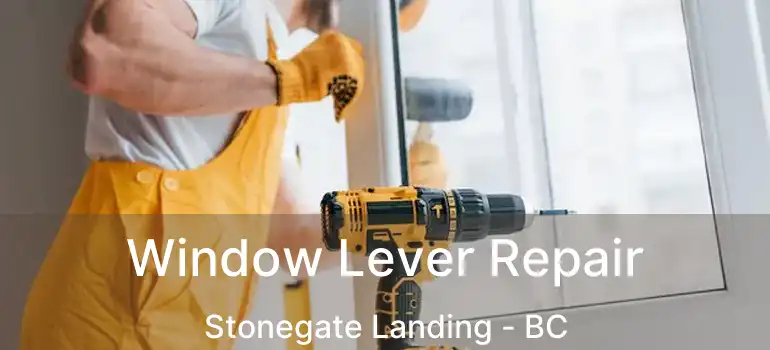  Window Lever Repair Stonegate Landing - BC