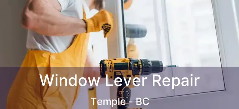  Window Lever Repair Temple - BC