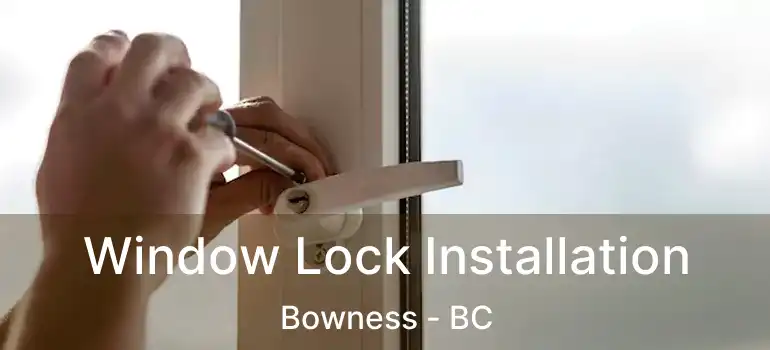  Window Lock Installation Bowness - BC