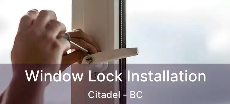  Window Lock Installation Citadel - BC