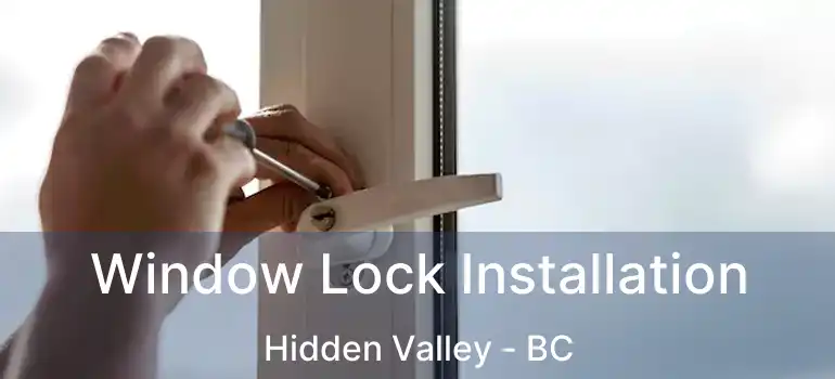  Window Lock Installation Hidden Valley - BC