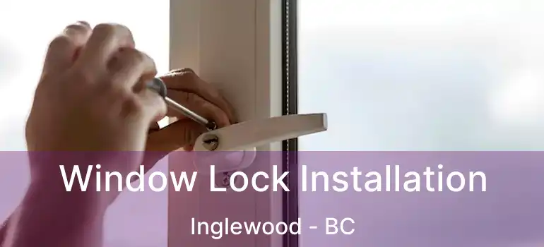  Window Lock Installation Inglewood - BC