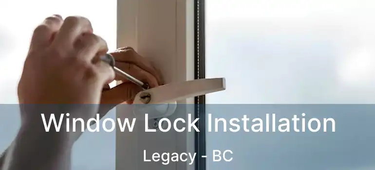  Window Lock Installation Legacy - BC