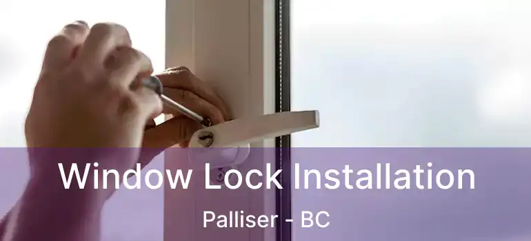  Window Lock Installation Palliser - BC