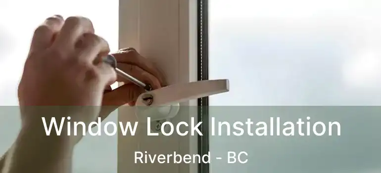  Window Lock Installation Riverbend - BC