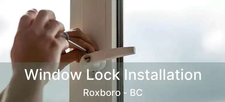  Window Lock Installation Roxboro - BC