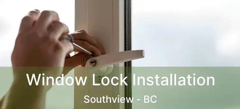  Window Lock Installation Southview - BC