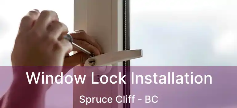  Window Lock Installation Spruce Cliff - BC