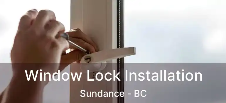  Window Lock Installation Sundance - BC