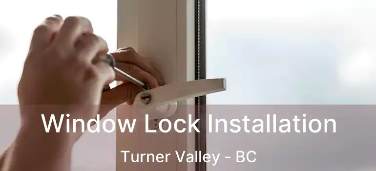 Window Lock Installation Turner Valley - BC