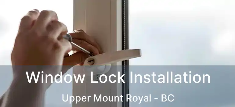  Window Lock Installation Upper Mount Royal - BC