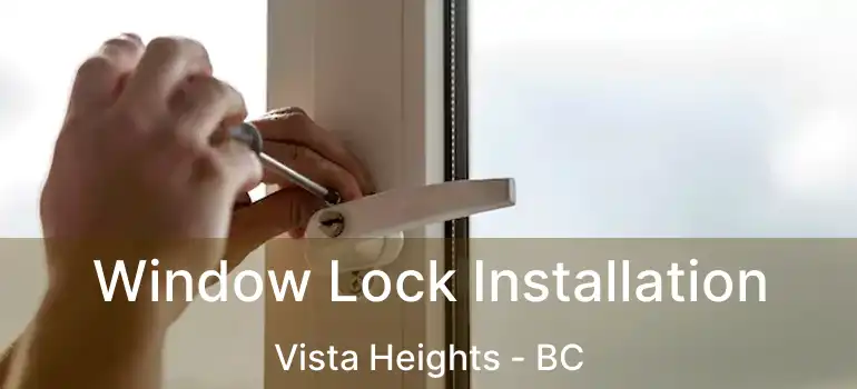  Window Lock Installation Vista Heights - BC