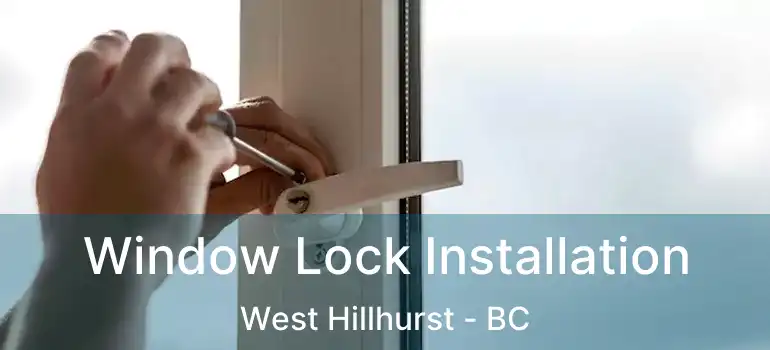  Window Lock Installation West Hillhurst - BC