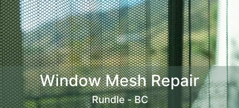  Window Mesh Repair Rundle - BC