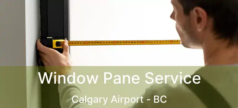  Window Pane Service Calgary Airport - BC