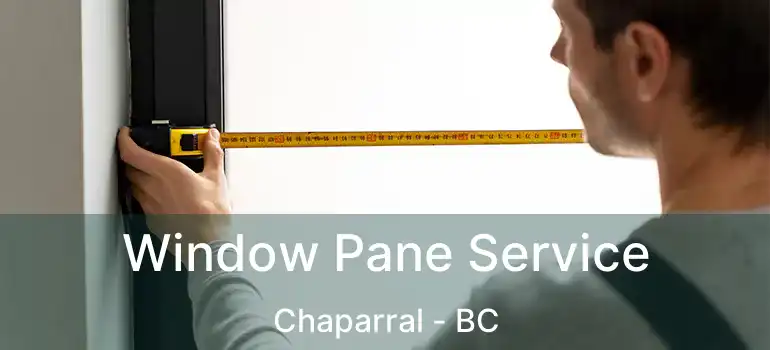  Window Pane Service Chaparral - BC