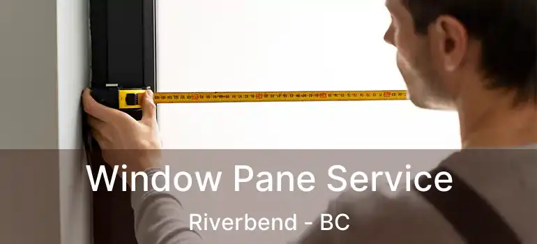  Window Pane Service Riverbend - BC