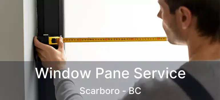  Window Pane Service Scarboro - BC