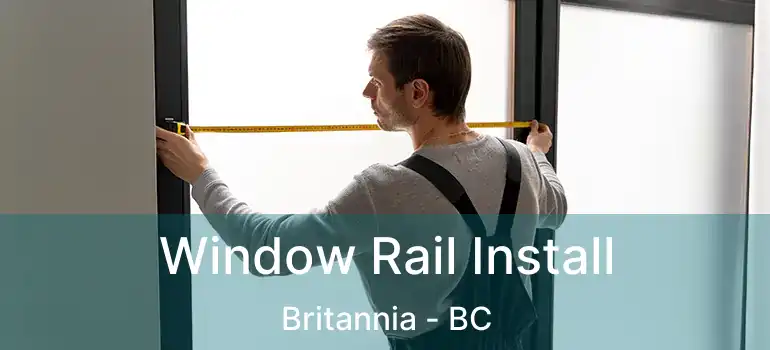  Window Rail Install Britannia - BC