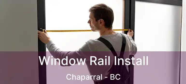  Window Rail Install Chaparral - BC
