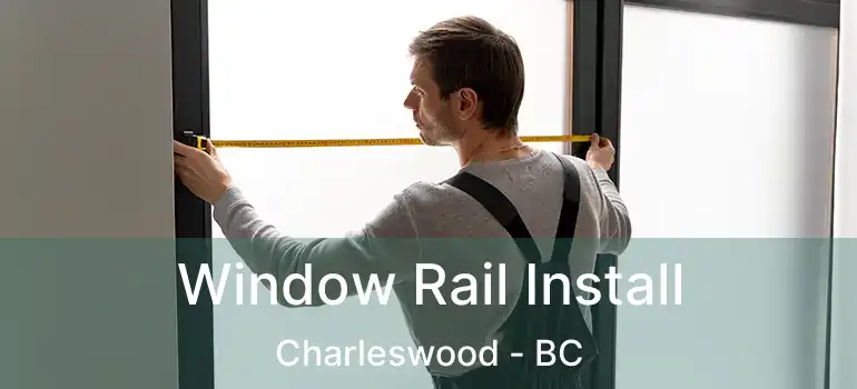  Window Rail Install Charleswood - BC