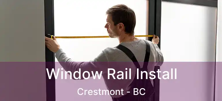  Window Rail Install Crestmont - BC