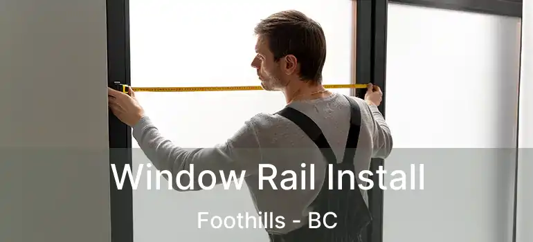  Window Rail Install Foothills - BC