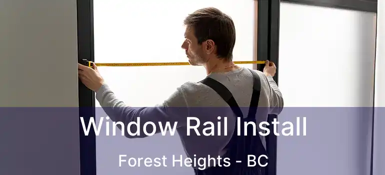  Window Rail Install Forest Heights - BC