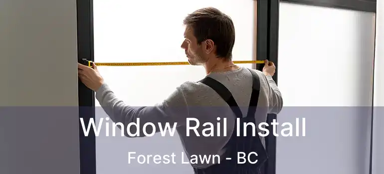  Window Rail Install Forest Lawn - BC