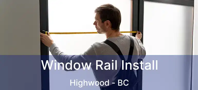  Window Rail Install Highwood - BC