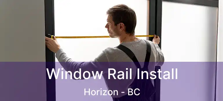  Window Rail Install Horizon - BC