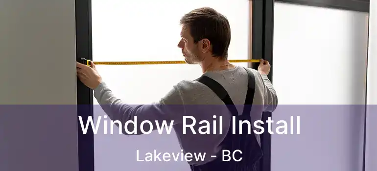  Window Rail Install Lakeview - BC