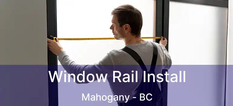 Window Rail Install Mahogany - BC