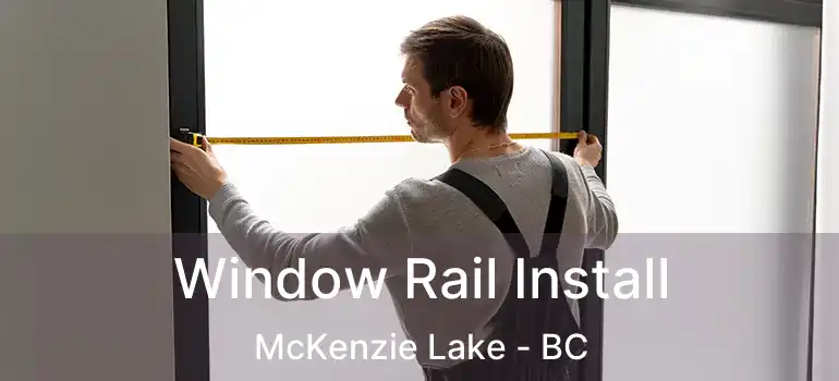  Window Rail Install McKenzie Lake - BC
