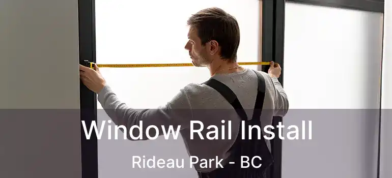  Window Rail Install Rideau Park - BC