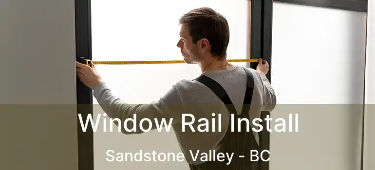  Window Rail Install Sandstone Valley - BC